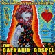 [CD] The Balkanik Gospel